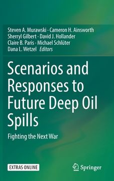 portada Scenarios and Responses to Future Deep Oil Spills: Fighting the Next War (in English)