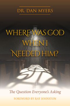 portada Where Was God When I Needed Him? (en Inglés)