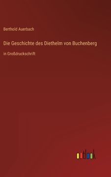 portada Die Geschichte des Diethelm von Buchenberg: in Großdruckschrift (en Alemán)
