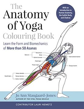 portada The Anatomy of Yoga Colouring Book: Learn the Form and Biomechanics of More Than 50 Asanas (en Inglés)