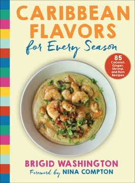 portada Caribbean Flavors for Every Season: 85 Coconut, Ginger, Shrimp, and Rum Recipes (in English)