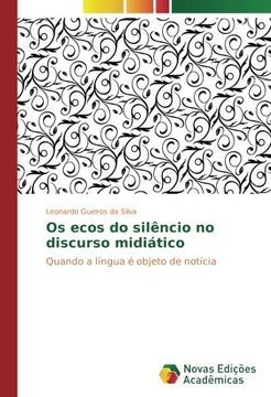 portada Os ecos do silêncio no discurso midiático: Quando a língua é objeto de notícia (Portuguese Edition)