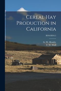 portada Cereal Hay Production in California; B394-B394.5 (en Inglés)