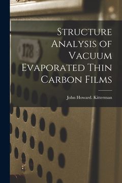 portada Structure Analysis of Vacuum Evaporated Thin Carbon Films (in English)