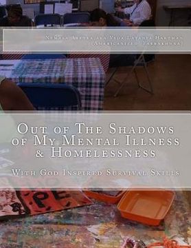 portada Out of The Shadows of My Mental Illness & Homelessness: With God Inspired Survival Skills