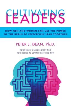 portada Cultivating Leaders: How Men and Women Can Use the Power of the Brain to Effectively Lead Together
