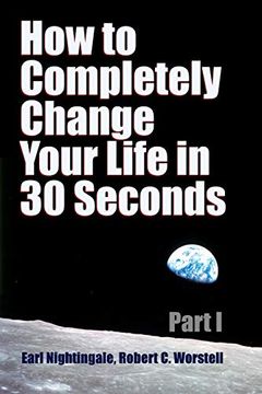 portada How to Completely Change Your Life in 30 Seconds - Part i (en Inglés)
