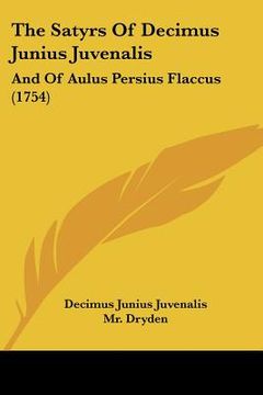 portada the satyrs of decimus junius juvenalis: and of aulus persius flaccus (1754)