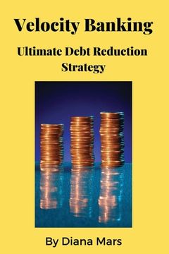 portada Velocity Banking Ultimate Debt Reduction Strategy (en Inglés)