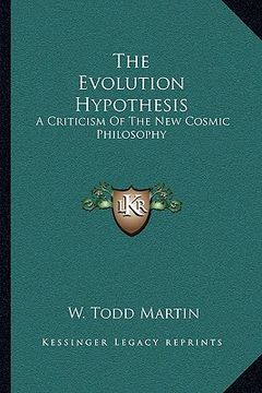 portada the evolution hypothesis: a criticism of the new cosmic philosophy (en Inglés)