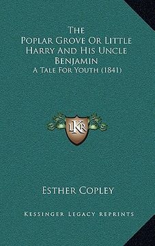 portada the poplar grove or little harry and his uncle benjamin: a tale for youth (1841) (in English)