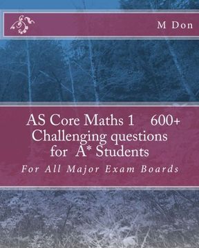 portada AS Core Math 1 , Exam Style 600+ challenging questions for A* Students: For All Major Exam Boards (Core Math - Challenging Questions) (Volume 1) (in English)