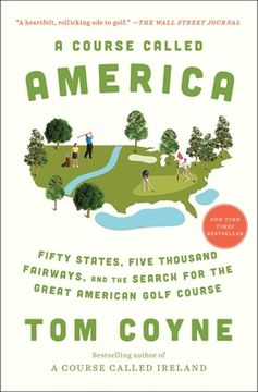 portada A Course Called America: Fifty States, Five Thousand Fairways, and the Search for the Great American Golf Course 