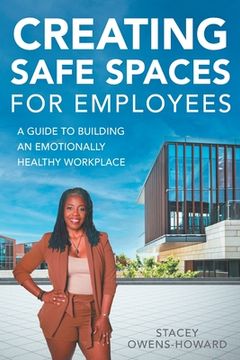 portada Creating Safe Spaces for Employees: A guide to building an emotionally healthy workplace. (en Inglés)