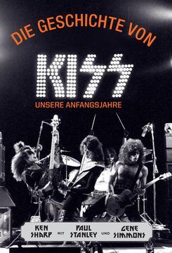 portada Die Geschichte von Kiss - Unsere Anfangsjahre Unsere Anfangsjahre (en Alemán)
