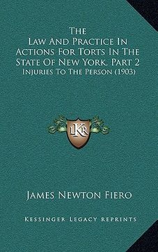 portada the law and practice in actions for torts in the state of new york, part 2: injuries to the person (1903) (in English)
