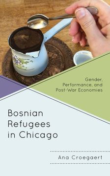portada Bosnian Refugees in Chicago: Gender, Performance, and Post-War Economies (en Inglés)