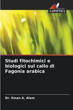 portada Studi fitochimici e biologici sul callo di Fagonia arabica (in Italian)