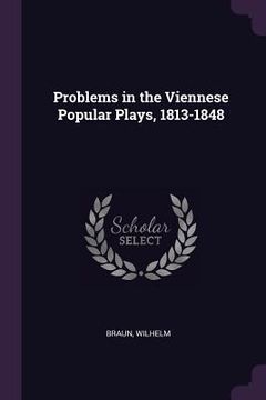 portada Problems in the Viennese Popular Plays, 1813-1848 (en Inglés)
