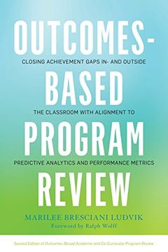 portada Outcomes-Based Program Review: Closing Achievement Gaps in- and Outside the Classroom With Alignment to Predictive Analytics and Performance Metrics 