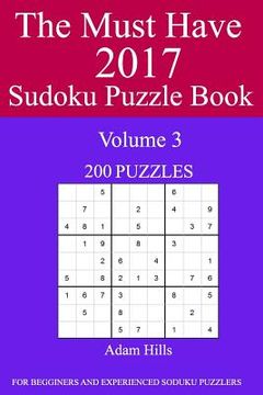 portada The Must Have 2017 Sudoku Puzzle Book: 200 Puzzles Volume 3 (en Inglés)