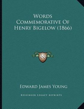 portada words commemorative of henry bigelow (1866) (in English)