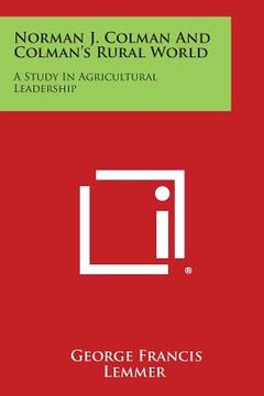 portada Norman J. Colman and Colman's Rural World: A Study in Agricultural Leadership (en Inglés)