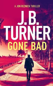 portada Gone Bad: A Jon Reznick Thriller (en Inglés)