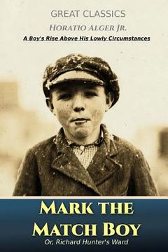 portada Mark the Match Boy: Or, Richard Hunter's Ward