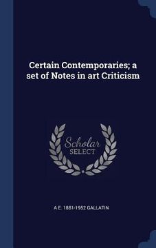 portada Certain Contemporaries; a set of Notes in art Criticism