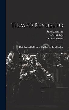 portada Tiempo Revuelto: Casi-Revista en un Acto Dividido en Tres Cuadros