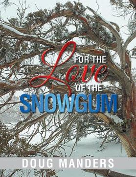 For the Love of the Snowgum (en Inglés)