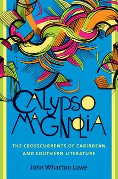 portada Calypso Magnolia: The Crosscurrents of Caribbean and Southern Literature (en Inglés)