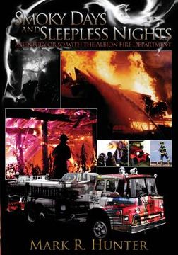 portada Smoky Days and Sleepless Nights: A Century or so with the Albion Fire Department (en Inglés)