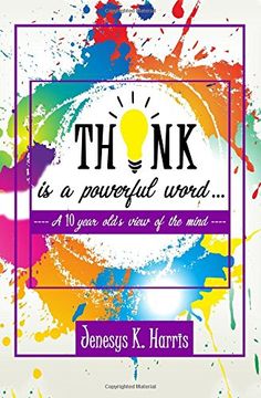 portada THINK is a Powerful Word...: A Ten year old's journey through the mind