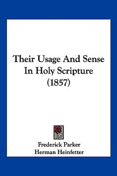 portada their usage and sense in holy scripture (1857) (en Inglés)
