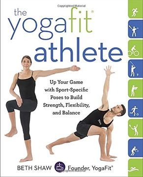 portada The Yogafit Athlete: Up Your Game With Sport-Specific Poses to Build Strength, Flexibility, and Balance (en Inglés)