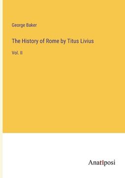portada The History of Rome by Titus Livius: Vol. II (en Inglés)