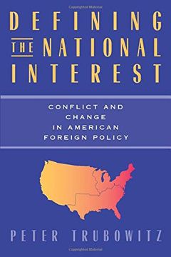 portada Defining the National Interest: Conflict and Change in American Foreign Policy 