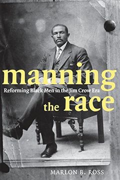 portada Manning the Race: Reforming Black men in the jim Crow era (Sexual Cultures) (libro en inglés)
