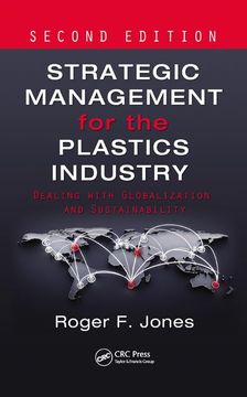 portada Strategic Management for the Plastics Industry: Dealing with Globalization and Sustainability, Second Edition (en Inglés)