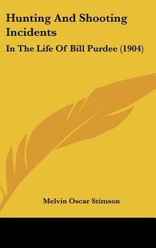 portada hunting and shooting incidents: in the life of bill purdee (1904) (in English)