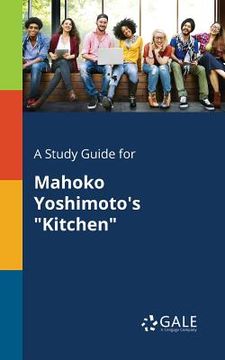 portada A Study Guide for Mahoko Yoshimoto's "Kitchen" (in English)