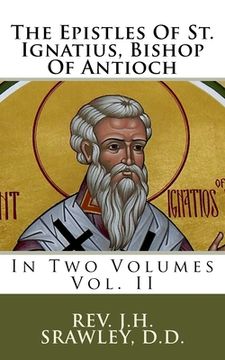 portada The Epistles Of St. Ignatius, Bishop Of Antioch: In Two Volumes (in English)