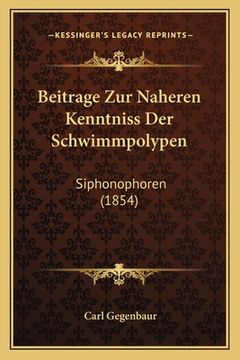 portada Beitrage Zur Naheren Kenntniss Der Schwimmpolypen: Siphonophoren (1854) (en Alemán)