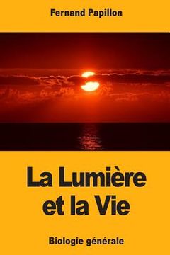 portada La Lumière et la Vie: Biologie générale (en Francés)