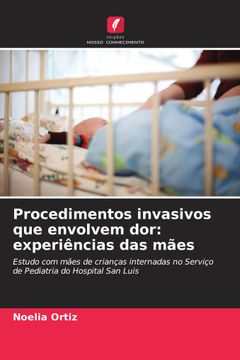 portada Procedimentos Invasivos que Envolvem Dor: Experiências das Mães