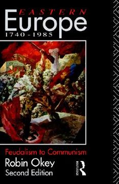 portada eastern europe 1740-1985: feudalism to communism (en Inglés)