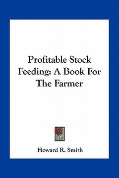 portada profitable stock feeding: a book for the farmer (en Inglés)