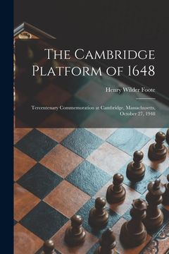 portada The Cambridge Platform of 1648: Tercentenary Commemoration at Cambridge, Massachusetts, October 27, 1948 (en Inglés)